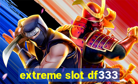 extreme slot df333